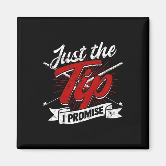 Just The Tip I Promise - Snookerと8llプールビル マグネット (正面)