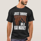 Just Thrive In A Bear Market Cool Trader Present Tシャツ (正面)