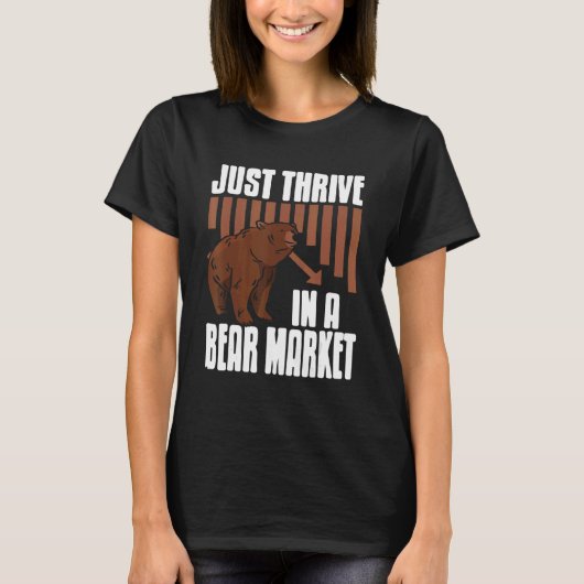 Just Thrive In A Bear Market Cool Trader Present Tシャツ (正面)
