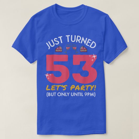 Just Turn 53パーティー午後9時おもしろい53時誕生日 Tシャツ (デザイン正面)