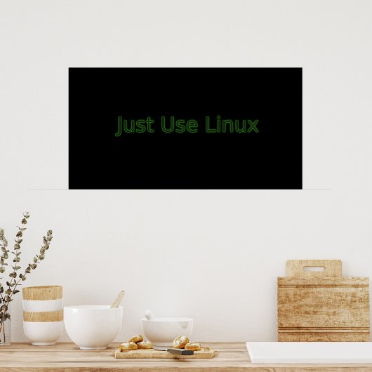 Just Use Linux Make A Statement! ポスター (キッチン)