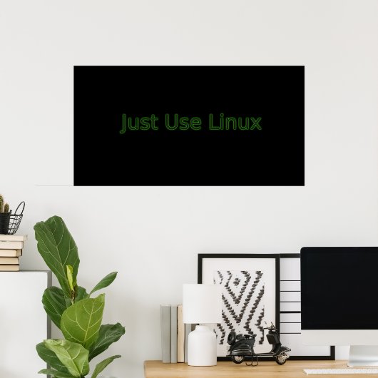 Just Use Linux Make A Statement! ポスター (ホームオフィス)