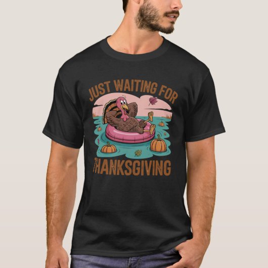 Just Waiting for Thanksgiving Funny Turkey Tシャツ (正面)