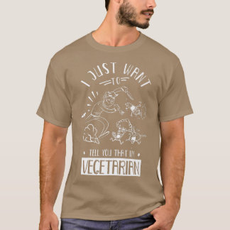 Just Want To Tell You That I'm Vegetarian Veganism Tシャツ