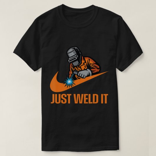 Just Weld It Welder Lover Welder Tradesperson Stic Tシャツ (デザイン正面)