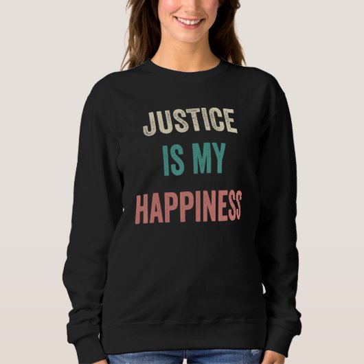 Justice Is My Happiness スウェットシャツ (正面)
