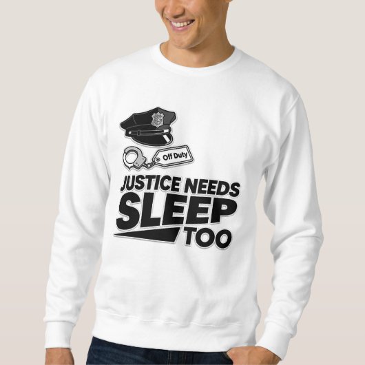 Justice Needs Sleep Too Law Enforcement Minimalist スウェットシャツ (正面)