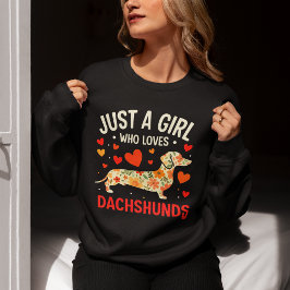 Juts a Girl who loves Dachshunds, Dog Lover スウェットシャツ