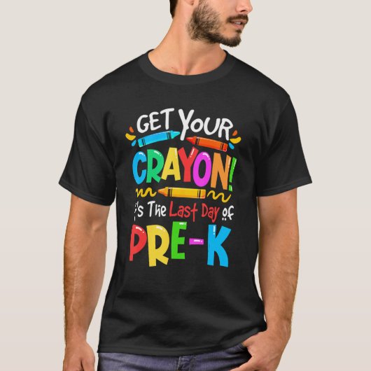 K前の最後の日あなたのCrayを取得先生スチューデン Tシャツ (正面)