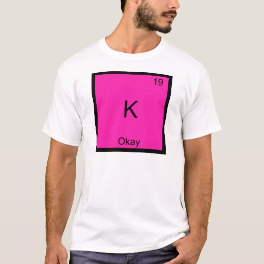 K - オッケー 化学元素記号 楽しい周期表 Tシャツ (正面)