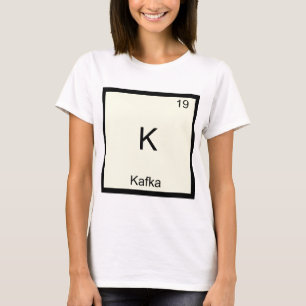 K - カフカ おもしろ 化学 元素記号 Tシャツ