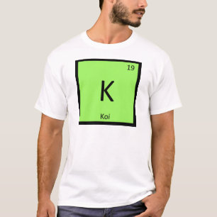 K -コイ化学周期表要素記号 Tシャツ
