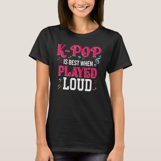 K-Pop Is Best When Played Loud  Kpop Lover Tシャツ (正面)
