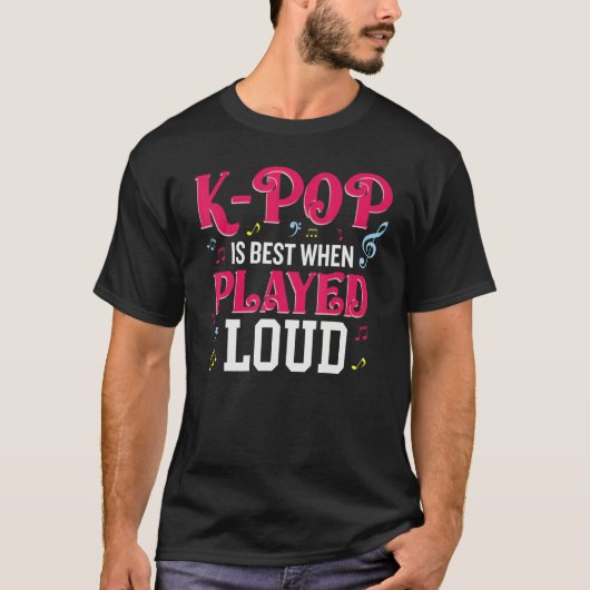 K-Pop Is Best When Played Loud  Kpop Lover Tシャツ (正面)