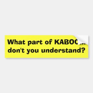 KABOOMのどんな部分を理解しませんか。 バンパーステッカー