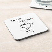 Kaffee-Untersetzer „Für dich, weil Kaffee.“ コースター (左側)