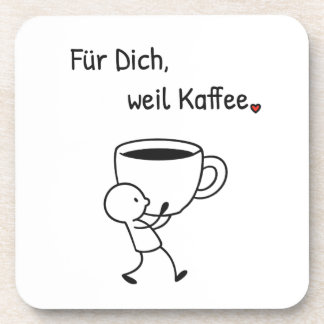 Kaffee-Untersetzer „Für dich, weil Kaffee.“ コースター