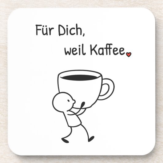Kaffee-Untersetzer „Für dich, weil Kaffee.“ コースター (正面)