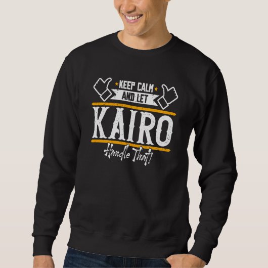 Kairo Keep Calm and let Kairo handle that スウェットシャツ (正面)