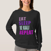 Kali Eat Sleep Be Repeat Kali Tシャツ (正面)