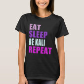 Kali Eat Sleep Be Repeat Kali Tシャツ (正面)