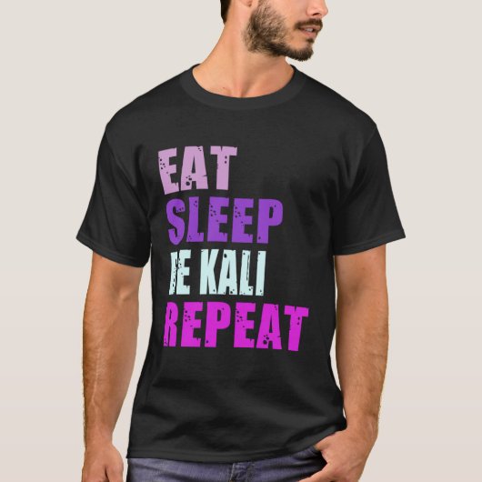 Kali Eat Sleep Be Repeat Kali Tシャツ (正面)