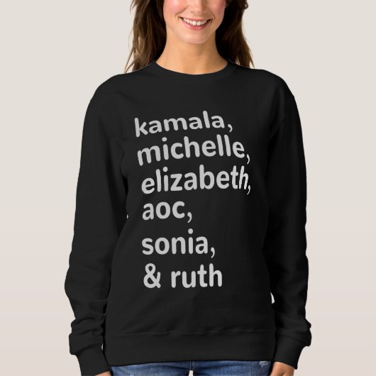 Kamala, AOC, RBG, Ruth Bader Michelle Obama スウェットシャツ (正面)