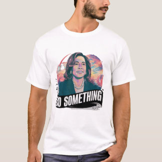 KAMALA HARRIS 「何かする」 Tシャツ