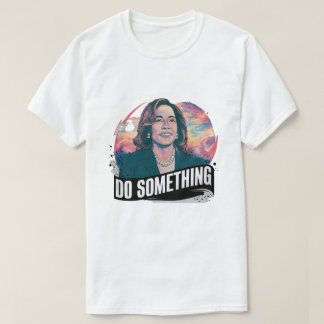 KAMALA HARRIS 「何かする」 Tシャツ