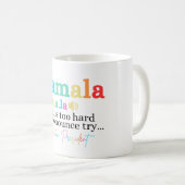 Kamala If That's Too Hard To Pronounce Try Madam コーヒーマグカップ (正面右)