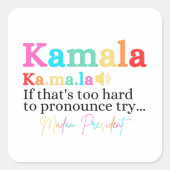 Kamala If That's Too Hard To Pronounce Try Madam スクエアシール (正面)