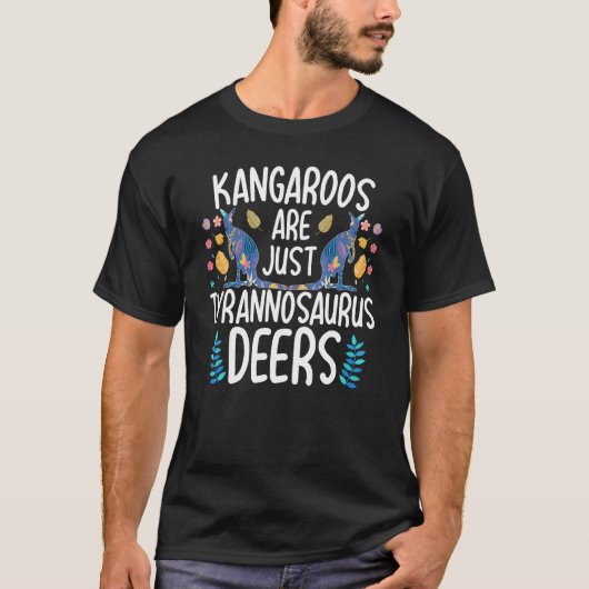 Kangaroos Are Just Tyrannosaurus Deers Funny Kanga Tシャツ (正面)