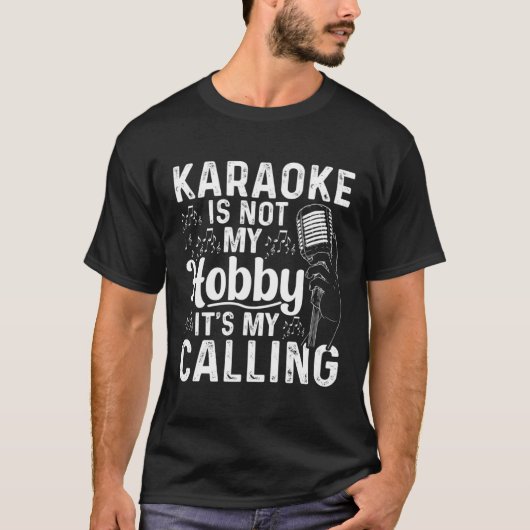 Karaoke Is Not My Hobby It s My Calling  Karaoke Tシャツ (正面)