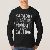 Karaoke Is Not My Hobby It s My Calling  Karaoke Tシャツ (正面)