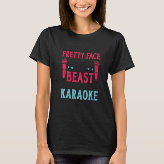 Karaoke Singer Don't Let The Pretty Face Fool You  Tシャツ (正面)