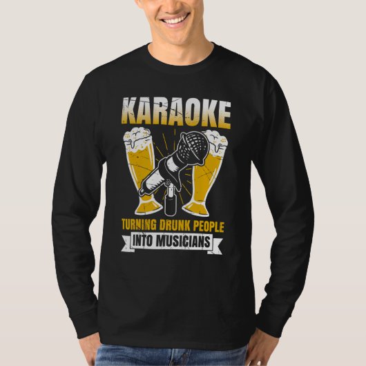 Karaoke Turning Drunk People Into Musicians  Singe Tシャツ (正面)