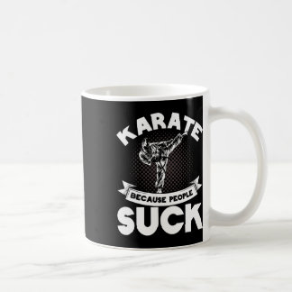Karate Because People Suck Karate Trainer Karate  コーヒーマグカップ