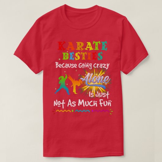 Karate besties bacause going crazy tシャツ (デザイン正面)