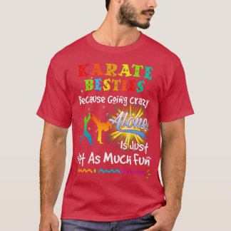 Karate besties bacause going crazy tシャツ