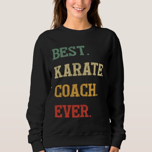 Karate Coach  Best Karate Coach Ever スウェットシャツ (正面)