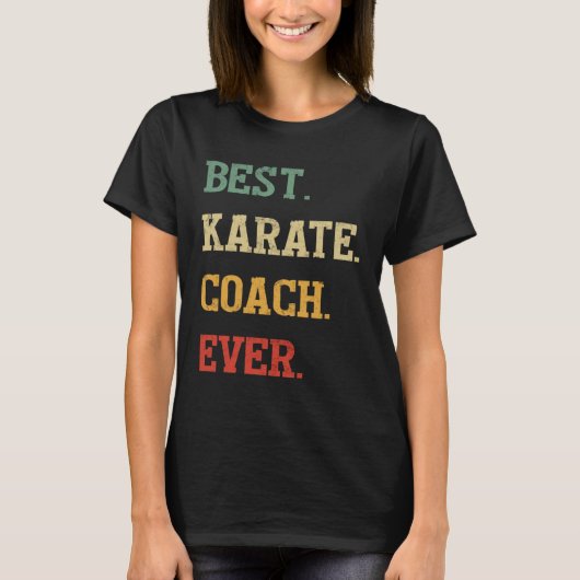 Karate Coach  Best Karate Coach Ever Tシャツ (正面)