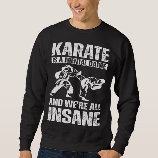 Karate is a mental game and we're all insane Hobby スウェットシャツ (正面)