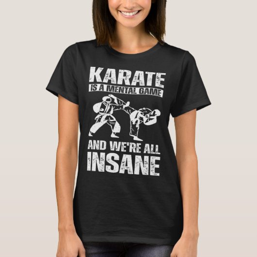 Karate is a mental game and we're all insane Hobby Tシャツ (正面)
