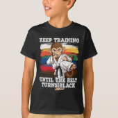 Karate Keep Training Until The Belt Turns Black 1  Tシャツ (正面)