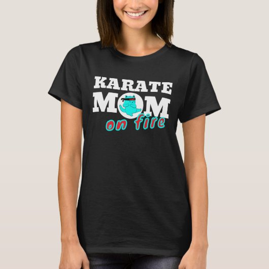 Karate Mom On Fire Mum Mummy Martial Arts Mother Tシャツ (正面)
