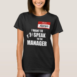 Karen Name おもしろい Badge話 to Manager Tシャツ