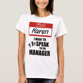 Karen Name おもしろい Badge話 to Manager Tシャツ