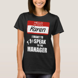 Karen Name おもしろい Badge話 to Manager Tシャツ