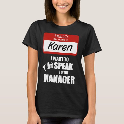 Karen Name おもしろい Badge話 to Manager Tシャツ (正面)