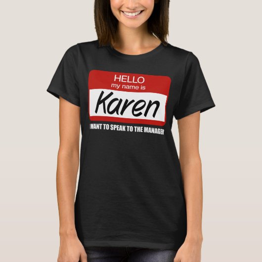 Karen Name おもしろい Badge話 to Manager Tシャツ (正面)
